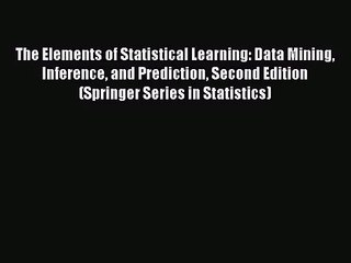 [PDF Download] The Elements of Statistical Learning: Data Mining Inference and Prediction Second