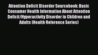 [PDF Download] Attention Deficit Disorder Sourcebook: Basic Consumer Health Information About