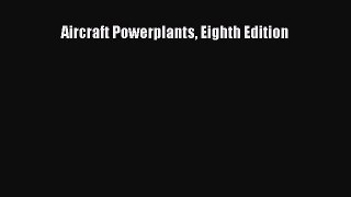 [PDF Download] Aircraft Powerplants Eighth Edition [Read] Online