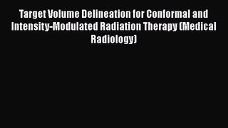 [PDF Download] Target Volume Delineation for Conformal and Intensity-Modulated Radiation Therapy