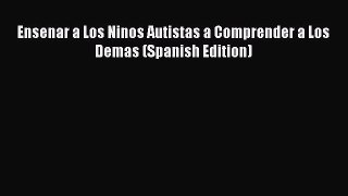 [PDF Download] Ensenar a Los Ninos Autistas a Comprender a Los Demas (Spanish Edition) [Read]