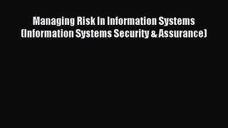 [PDF Download] Managing Risk In Information Systems (Information Systems Security & Assurance)