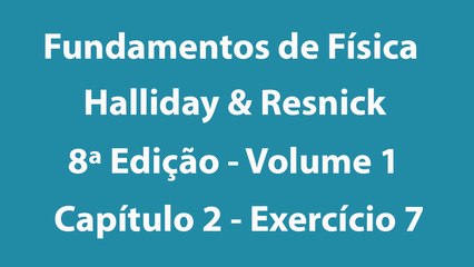 Fundamentos de Física - Halliday e Resnick - 8ª Edição - Volume 1 - Capítulo 2 - Exercício 7