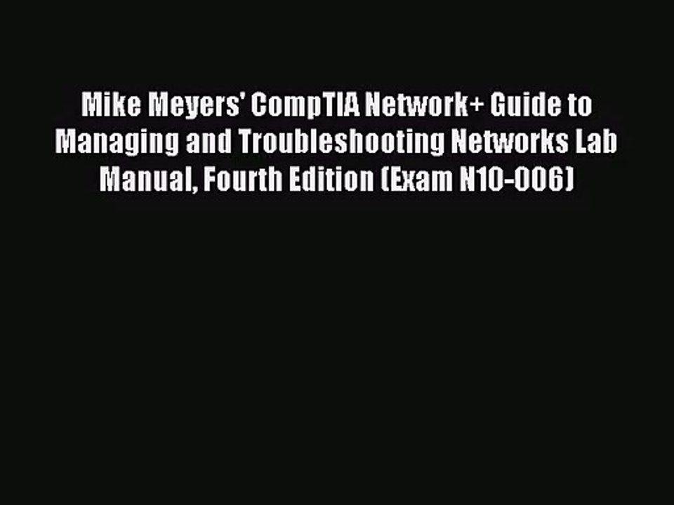 [PDF Download] Mike Meyers' CompTIA Network+ Guide to Managing and Troubleshooting Networks