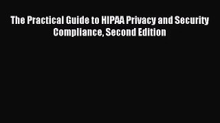 [PDF Download] The Practical Guide to HIPAA Privacy and Security Compliance Second Edition