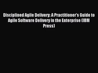 [PDF Download] Disciplined Agile Delivery: A Practitioner's Guide to Agile Software Delivery