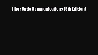 [PDF Download] Fiber Optic Communications (5th Edition) [Read] Online