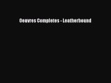 [PDF Download] Oeuvres Completes - Leatherbound [Read] Full Ebook