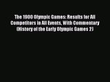 [PDF Download] The 1900 Olympic Games: Results for All Competitors in All Events With Commentary