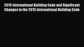 [PDF Download] 2015 International Building Code and Significant Changes to the 2015 International