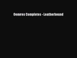 [PDF Download] Oeuvres Completes - Leatherbound [Download] Online