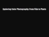 [PDF Download] Exploring Color Photography: From Film to Pixels [Download] Online