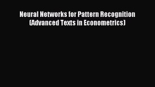[PDF Download] Neural Networks for Pattern Recognition (Advanced Texts in Econometrics) [PDF]