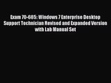 [PDF Download] Exam 70-685: Windows 7 Enterprise Desktop Support Technician Revised and Expanded