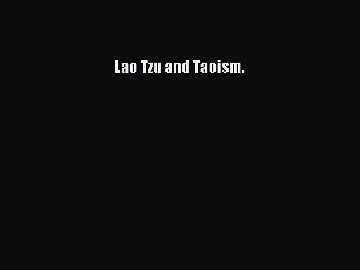 [PDF Download] Lao Tzu and Taoism. [Download] Online