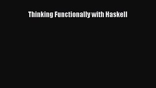 [PDF Download] Thinking Functionally with Haskell [Download] Full Ebook