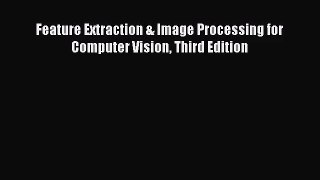 [PDF Download] Feature Extraction & Image Processing for Computer Vision Third Edition [PDF]