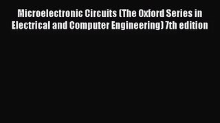 [PDF Download] Microelectronic Circuits (The Oxford Series in Electrical and Computer Engineering)