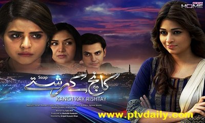 Kaanch Kay Rishtay » Ptv Home » Episode	68	» 15th January 2016 » Pakistani Drama Serial