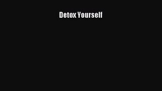 [PDF Download] Detox Yourself [Download] Online