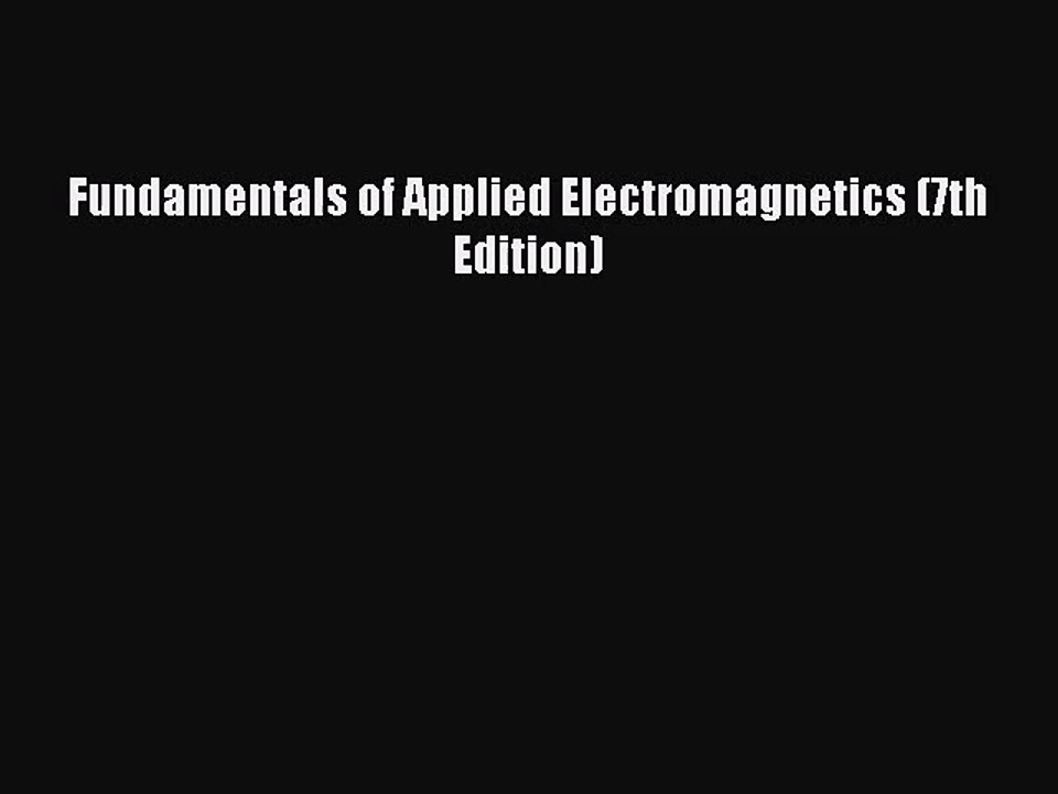 [PDF Download] Fundamentals of Applied Electromagnetics (7th Edition) [PDF] Full Ebook