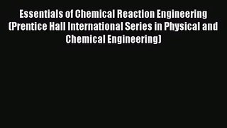 [PDF Download] Essentials of Chemical Reaction Engineering (Prentice Hall International Series