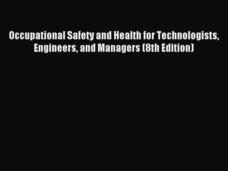 [PDF Download] Occupational Safety and Health for Technologists Engineers and Managers (8th