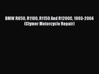 [PDF Download] BMW R850 R1100 R1150 And R1200C 1993-2004 (Clymer Motorcycle Repair) [Read]