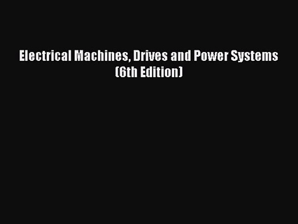 [PDF Download] Electrical Machines Drives and Power Systems (6th Edition) [Download] Full Ebook