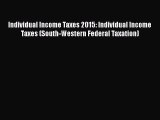 Read Individual Income Taxes 2015: Individual Income Taxes (South-Western Federal Taxation)