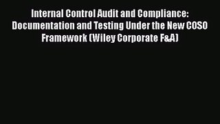 Download Internal Control Audit and Compliance: Documentation and Testing Under the New COSO