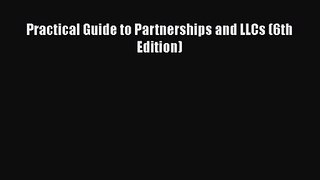 Read Practical Guide to Partnerships and LLCs (6th Edition) PDF Online