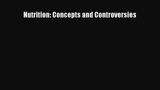 [PDF Download] Nutrition: Concepts and Controversies [PDF] Online
