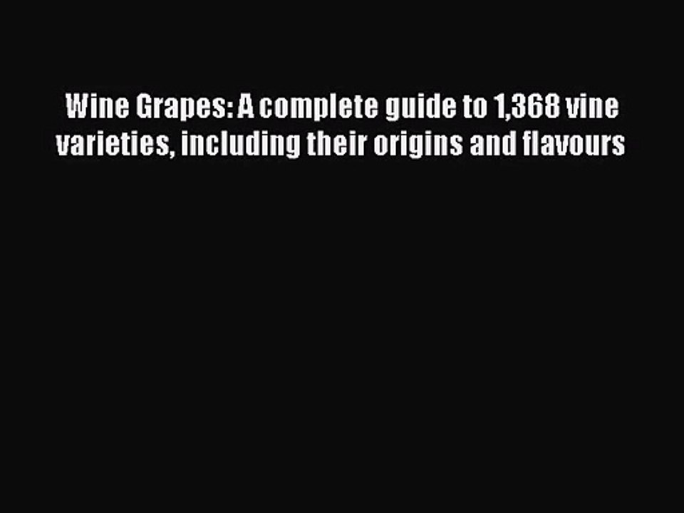 [PDF Download] Wine Grapes: A complete guide to 1368 vine varieties including their origins