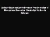 [PDF Download] An Introduction to Jacob Boehme: Four Centuries of Thought and Reception (Routledge
