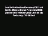 Read Certified Professional Secretary (CPS) and Certified Administrative Professional (CAP)