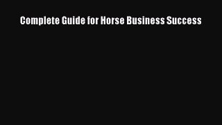 Read Complete Guide for Horse Business Success Ebook Free