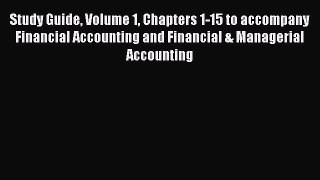 Download Study Guide Volume 1 Chapters 1-15 to accompany Financial Accounting and Financial