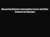 Read Measuring Business Interruption Losses and Other Commercial Damages Ebook Free