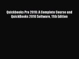 Download Quickbooks Pro 2010: A Complete Course and QuickBooks 2010 Software 11th Edition PDF