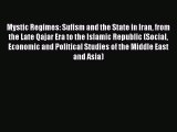 [PDF Download] Mystic Regimes: Sufism and the State in Iran from the Late Qajar Era to the