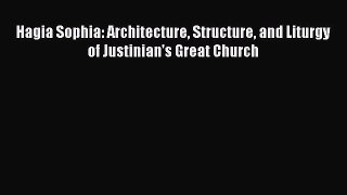 [PDF Download] Hagia Sophia: Architecture Structure and Liturgy of Justinian's Great Church