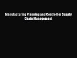[PDF Download] Manufacturing Planning and Control for Supply Chain Management [PDF] Online