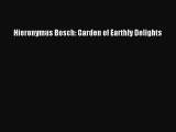[PDF Download] Hieronymus Bosch: Garden of Earthly Delights [Download] Online