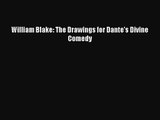 [PDF Download] William Blake: The Drawings for Dante's Divine Comedy [Download] Online