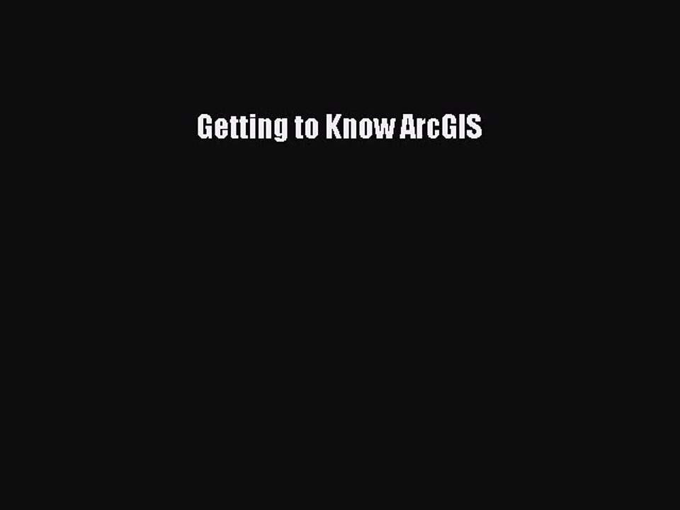 [PDF Download] Getting to Know ArcGIS [Download] Online