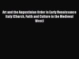 [PDF Download] Art and the Augustinian Order in Early Renaissance Italy (Church Faith and Culture