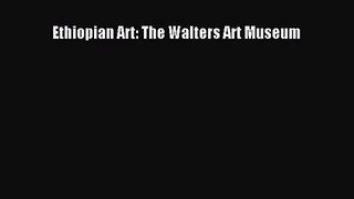 [PDF Download] Ethiopian Art: The Walters Art Museum [PDF] Full Ebook