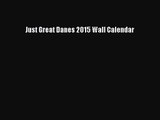 [PDF Download] Just Great Danes 2015 Wall Calendar [Read] Online