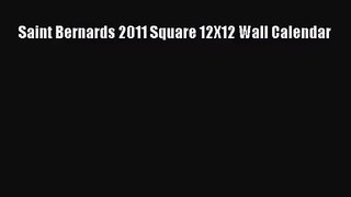 [PDF Download] Saint Bernards 2011 Square 12X12 Wall Calendar [PDF] Full Ebook